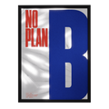 No Plan B — mirror art print by GLINT
